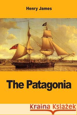 The Patagonia Henry James 9781547208357 Createspace Independent Publishing Platform
