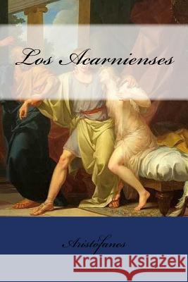 Los Acarnienses Aristofanes                              Biblioteca de Clasicos Grecolatinos Mybook 9781547215164