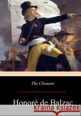 The Chouans Honore d Katharine Prescott Wormeley 9781547215546 Createspace Independent Publishing Platform