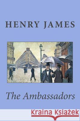 The Ambassadors Henry James 9781547215867