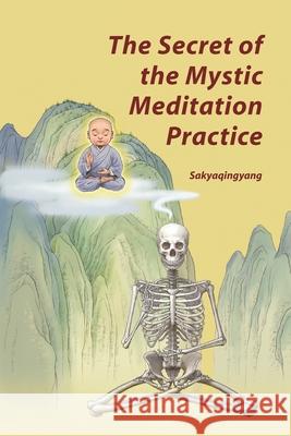 The Secret of the Mystic Meditation Practice Sakyaqingyang 9781547216161 Createspace Independent Publishing Platform