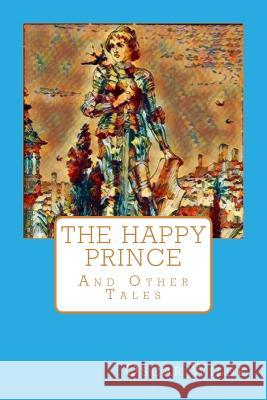 The Happy Prince: And Other Tales Oscar Wilde 9781547217823