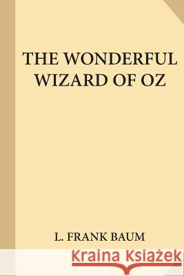 The Wonderful Wizard of Oz L. Frank Baum 9781547218202 Createspace Independent Publishing Platform