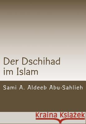 Der Dschihad im Islam: Interpretation der Koranverse zum Dschihad durch die Jahrhunderte Zaugg, David 9781547219216 Createspace Independent Publishing Platform