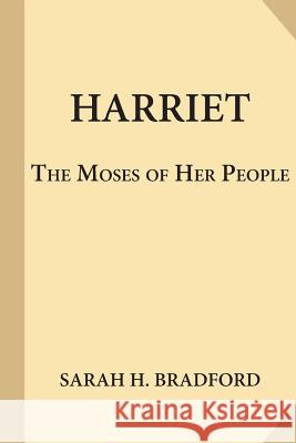 Harriet, the Moses of Her People Sarah H. Bradford 9781547219353