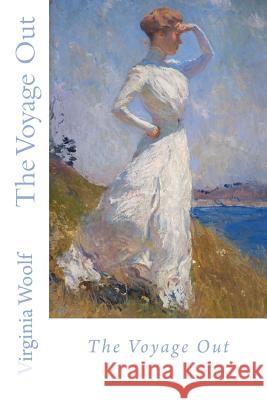 The Voyage Out Virginia Woolf 9781547219841 Createspace Independent Publishing Platform