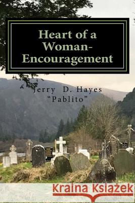 Heart of a Woman- Encouragement Jerry D. Hayes 9781547220403