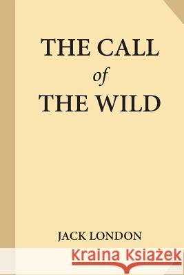 The Call of the Wild Jack London 9781547220601 Createspace Independent Publishing Platform