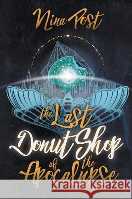 The Last Donut Shop of the Apocalypse Nina Post 9781547220830 Createspace Independent Publishing Platform