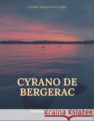 Cyrano de Bergerac Edmond Rostand 9781547221370 Createspace Independent Publishing Platform