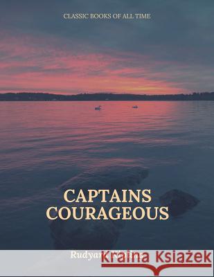 Captains Courageous Rudyard Kipling 9781547222728 Createspace Independent Publishing Platform