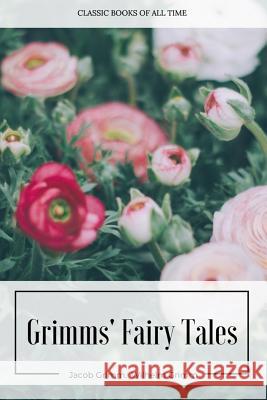 Grimms' Fairy Tales Jacob Grimm Wilhelm Grimm 9781547222971 Createspace Independent Publishing Platform