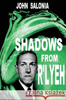 Shadows From R'lyeh Expanded Edition: Lovecraftian Tales Salonia, John 9781547224692 Createspace Independent Publishing Platform