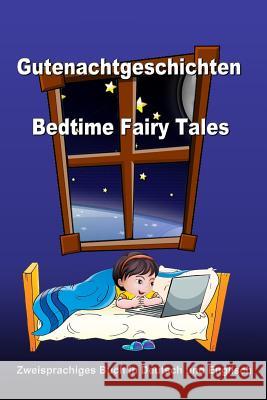 Gutenachtgeschichten. Bedtime Fairy Tales. Zweisprachiges Buch in Deutsch und Englisch: Bilingual Book in German and English (German - English Edition) Svetlana Bagdasaryan 9781547227006