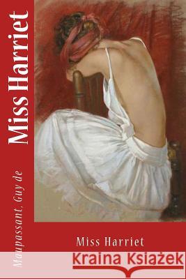 Miss Harriet Maupassant Gu Sir Angels 9781547228416 Createspace Independent Publishing Platform