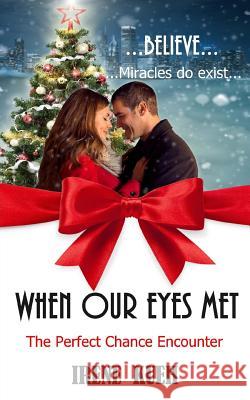 When Our Eyes Met: (The Perfect Chance Encounter) Irene Kueh Connie Butts 9781547228515