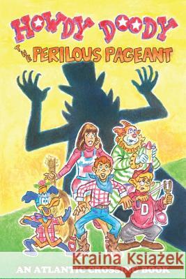 Howdy Doody: The Perilous Pageant Lou Maldonado 9781547228591 Createspace Independent Publishing Platform