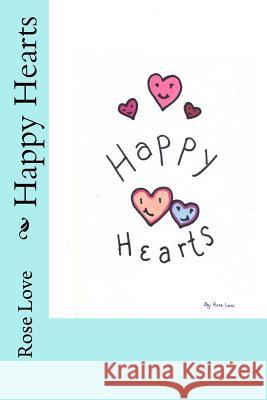 Happy Hearts Rose Love 9781547228669 Createspace Independent Publishing Platform