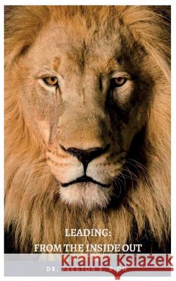 Leading: From the Inside Out Preston B Rich 9781547230105