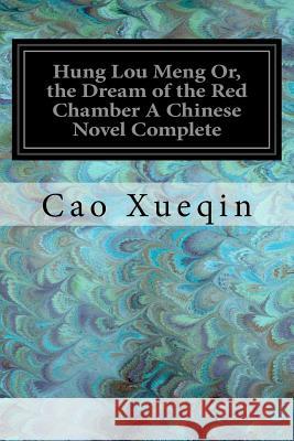 Hung Lou Meng Or, the Dream of the Red Chamber A Chinese Novel Complete Joly, H. Bencraft 9781547230792 Createspace Independent Publishing Platform