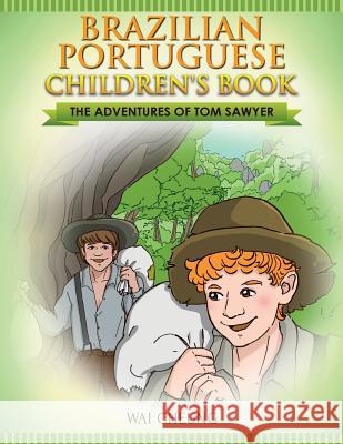 Brazilian Portuguese Children's Book: The Adventures of Tom Sawyer Wai Cheung 9781547233861