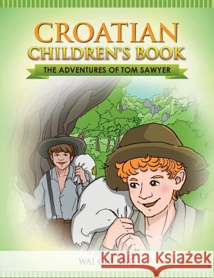 Croatian Children's Book: The Adventures of Tom Sawyer Wai Cheung 9781547234165 Createspace Independent Publishing Platform
