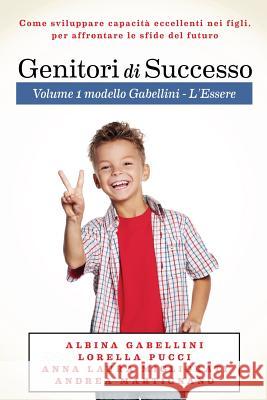 Genitori di Successo: Come sviluppare capacità eccellenti nei figli per affrontare le sfide del futuro Pucci, Lorella 9781547237968