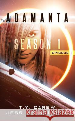 Adamanta: Season 1, Episode 1 T. y. Carew Jess Mountifield 9781547238255
