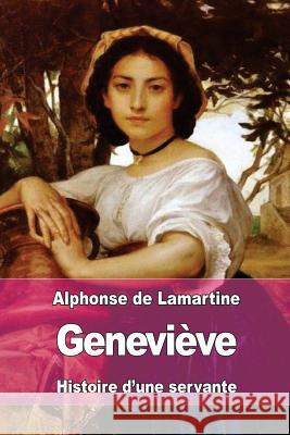 Geneviève: Histoire d'une servante De Lamartine, Alphonse 9781547240845 Createspace Independent Publishing Platform