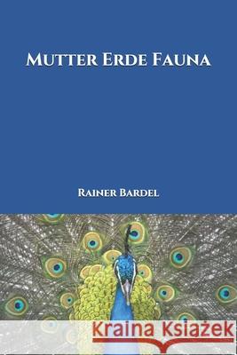 Mutter Erde Fauna Rainer Bardel 9781547242405 Createspace Independent Publishing Platform