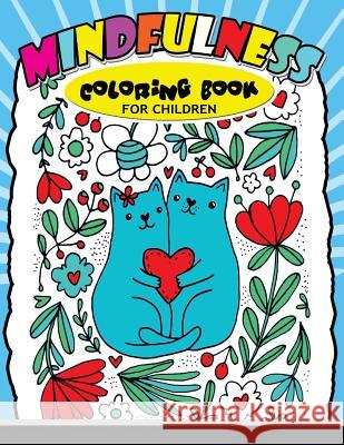 Mindfulness Coloring Book for Children: Cute Animals, Bear, Cat, Dog and More to Color for Kids Mindfulness Coloring Artist 9781547245208 Createspace Independent Publishing Platform