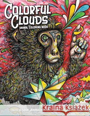 Colorful Clouds: Animal Coloring Book Mark Adamusik 9781547248452 Createspace Independent Publishing Platform