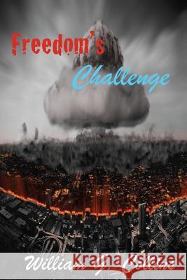 Freedom's Challenge William G. Collins 9781547248599 Createspace Independent Publishing Platform