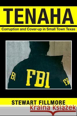 Tenaha: Corruption and Cover-up in Small Town Texas Fillmore, Stewart 9781547248940 Createspace Independent Publishing Platform