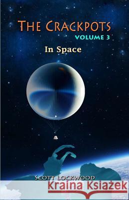 The Crackpots In Space Lockwood, Scott 9781547249305 Createspace Independent Publishing Platform