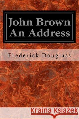 John Brown An Address Douglass, Frederick 9781547250578