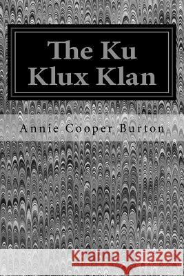 The Ku Klux Klan Annie Cooper Burton 9781547250622