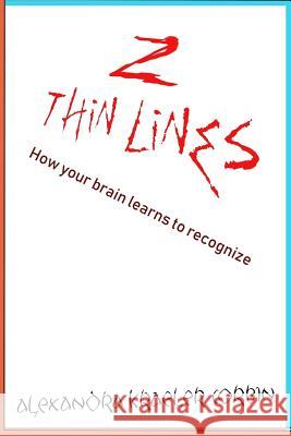 Two Thin Lines: How Humans Learn How to Recognize Their World. Alexandra Kraeler Corbin 9781547251735 Createspace Independent Publishing Platform