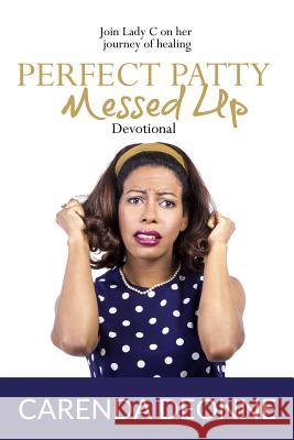 Perfect Patty Messed Up Devotional Carenda Deonne 9781547252381