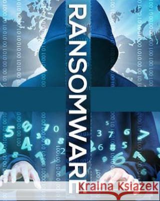 Ransomware: with Source Code Maury 870 9781547254958 Createspace Independent Publishing Platform