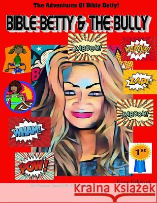 Bible Betty And The Bully!: The Adventures Of Bible Betty... Pastor Janet Marie Fear 9781547255511 Createspace Independent Publishing Platform