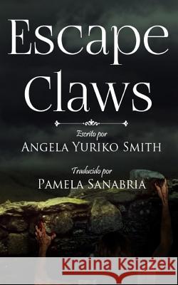 Escape Claws: Traducción Española Sanabria, Pamela 9781547255665 Createspace Independent Publishing Platform