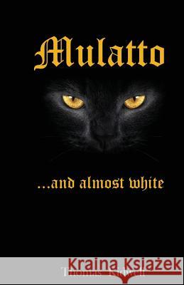 Mulatto - Almost White Thomas Kidwell 9781547260737 Createspace Independent Publishing Platform