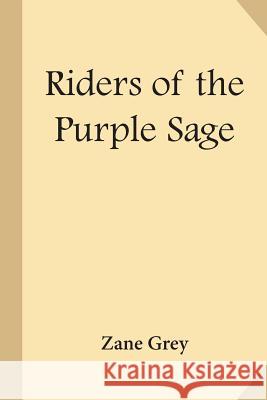 Riders of the Purple Sage Zane Grey 9781547262052 Createspace Independent Publishing Platform