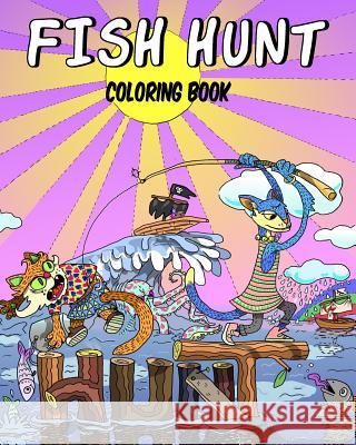 Fish Hunt Coloring Book Keith Byers 9781547262113 Createspace Independent Publishing Platform