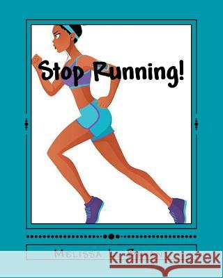 Stop Running! Melissa L. Bryant 9781547262205 Createspace Independent Publishing Platform