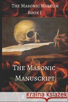 The Masonic Manuscript K. R. Eckert 9781547262472 Createspace Independent Publishing Platform