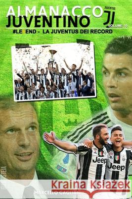 #Le6end - La Juventus dei record Gagliani Caputo, Marcello 9781547268757
