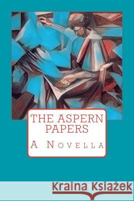 The Aspern Papers Henry James 9781547268887 Createspace Independent Publishing Platform