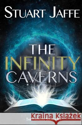 The Infinity Caverns Stuart Jaffe 9781547270729 Createspace Independent Publishing Platform